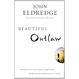 beautiful outlaw experiencing the playful disruptive extravagant personality of jesus