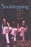 Soulstepping: AFRICAN AMERICAN STEP SHOWS