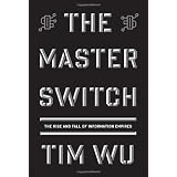 The Master Switch: The Rise and Fall of Information Empires (Borzoi Books)
