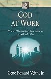 God at Work: Your Christian Vocation in All of Life