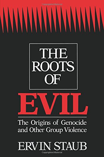 the roots of evil the origins of genocide and other group violence