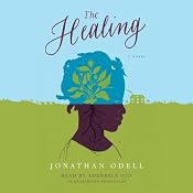 The Healing: A Novel | [Jonathan Odell]