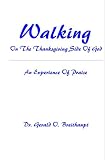 Walking On The Thanksgiving Side Of God: An Exercise Of Praise