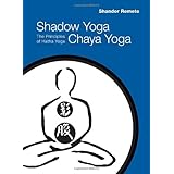 shadow yoga chaya yoga the principles of hatha yoga