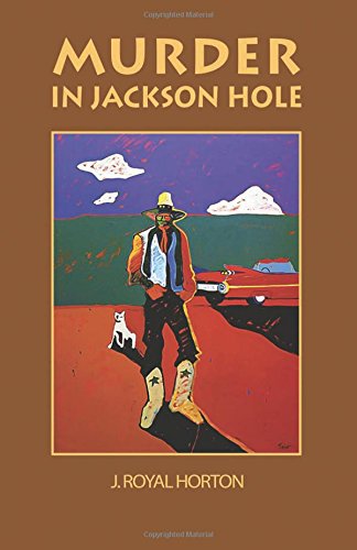 murder in jackson hole jackson hole mysteries volume 1