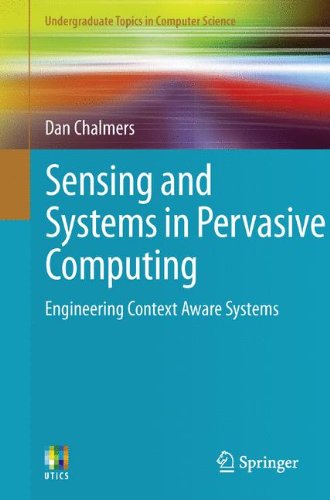 sensing and systems in pervasive computing engineering context aware systems undergraduate topics in computer