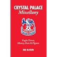 Crystal Palace Miscellany: Eagles Trivia, History, Facts and Stats