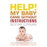 Help! My Baby Came Without Instructions: How to Survive (and Enjoy) Your Baby's First Year