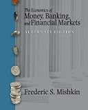 The Economics of Money, Banking and Financial Markets plus MyEconLab plus eBook 1-semester Student Access Kit, Alternate Edition