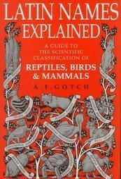 latin names explained a guide to the scientific classification of reptiles birds  mammals