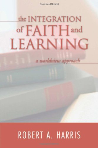 the integration of faith and learning a worldview approach