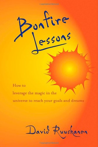 bonfire lessons how to leverage the magic in the universe to reach your goals and dreams