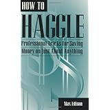 how to haggle professional tricks for saving money on just about anything