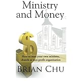 ministry  money how to start your own ministry church or non profit organization