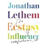 The Ecstasy of Influence: Nonfictions, Etc.