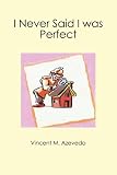 I Never Said I was Perfect