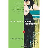 mistress ruby ties it together a dominatrix takes on sex power and the secret lives of upstanding citizens