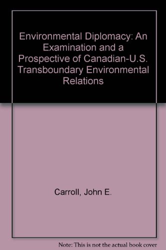 environmental diplomacy an examination and a prospective of canadian us transboundary environmental relations