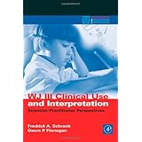 WJ III Clinical Use and Interpretation: Scientist-Practitioner Perspectives (Practical Resources for the Mental Health Professional)