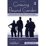 grieving beyond gender understanding the ways men and women mourn revised edition series in death dying and