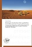 Biologie évolutive des gerbilles: Taxonomie intégrative, systématique évolutive et phylogéographie dans le genre Gerbillus (Rodentia: Muridae) (French Edition)