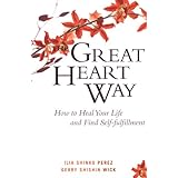 the great heart way how to heal your life and find self fulfillment