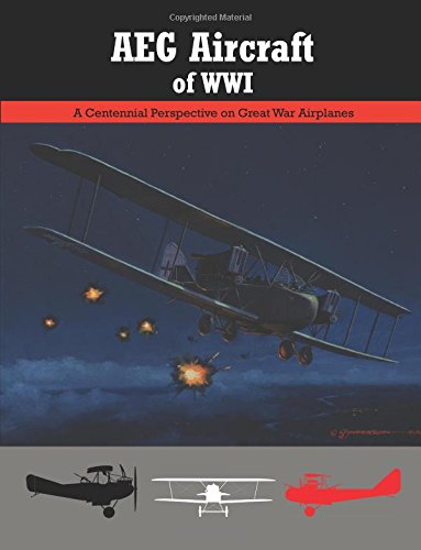 aeg aircraft of wwi a centennial perspective on great war airplanes great war aviation volume 16