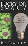Lucky Or Smart?: Fifty Pages for the First-Time Entrepreneur