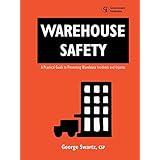 warehouse safety a practical guide to preventing warehouse incidents and injuries