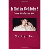 in blood and worth loving 2 lost without you