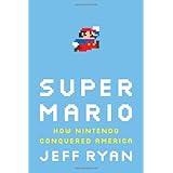 Super Mario: How Nintendo Conquered America