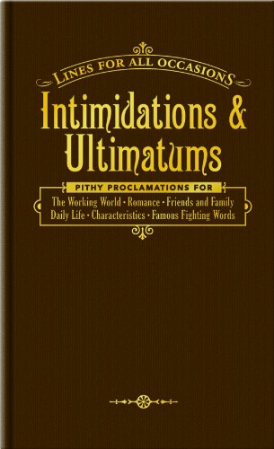 intimidations  ultimatums lines for all occasions