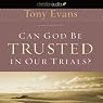 Can God Be Trusted in our Trials