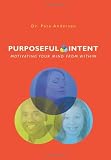Purposeful Intent: Motivating your Mind From Within