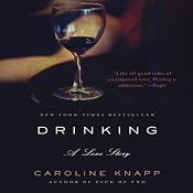 Drinking: A Love Story | [Caroline Knapp]