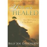 you can be healed how to believe god for your healing