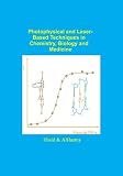 Photophysical and Laser Based Techniques in Chemistry, Biology, and Medicine