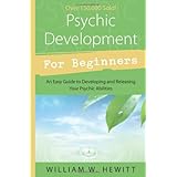 psychic development for beginners an easy guide to releasing and developing your psychic abilities