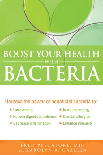 boost your health with bacteria harness the power of beneficial bacteria to lose weight relieve digestive problems