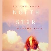 Follow Your North Star | [Martha Beck]