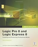 Apple Pro Training Series: Logic Pro 8 and Logic Express 8