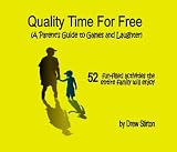 Quality Time for Free: A Parent's Guide to Games and Laughter