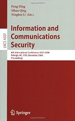 Information and Communications Security: 8th International Conference, ICICS 2006 Raleigh, NC, USA, December 4-7, 2006 Proceedings (Lecture Notes in Computer Science / Security and Cryptology)