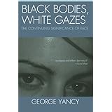 black bodies white gazes the continuing significance of race