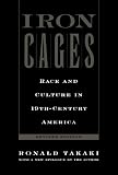 Iron Cages : Race and Culture in 19th-Century America