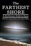 The Farthest Shore: A 21st Century Guide to Space (Apogee Books Space Series)-