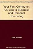 Your first computer : a guide to business and personal computing
