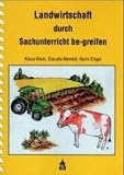 Landwirtschaft durch Sachunterricht be-greifen - Klaus Klein, Claudia Mendel, Karin Engel