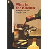 Wine in the Kitchen: Recipes for the Home Cook