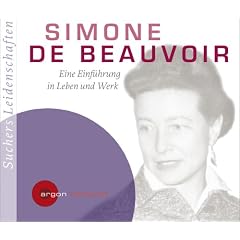 Suchers Leidenschaften: Simone de Beauvoir: Eine Einf�hrung in Leben und Werk